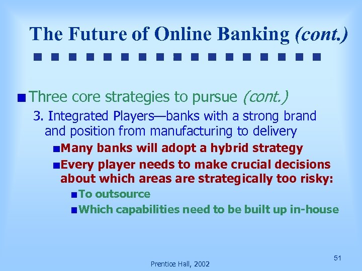 The Future of Online Banking (cont. ) Three core strategies to pursue (cont. )