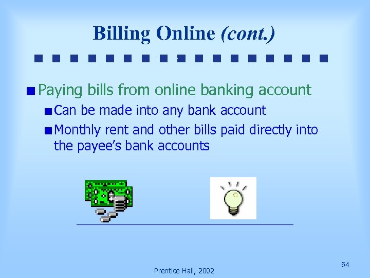 Billing Online (cont. ) Paying bills from online banking account Can be made into