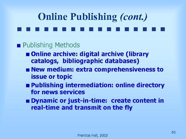 Online Publishing (cont. ) Publishing Methods Online archive: digital archive (library catalogs, bibliographic databases)