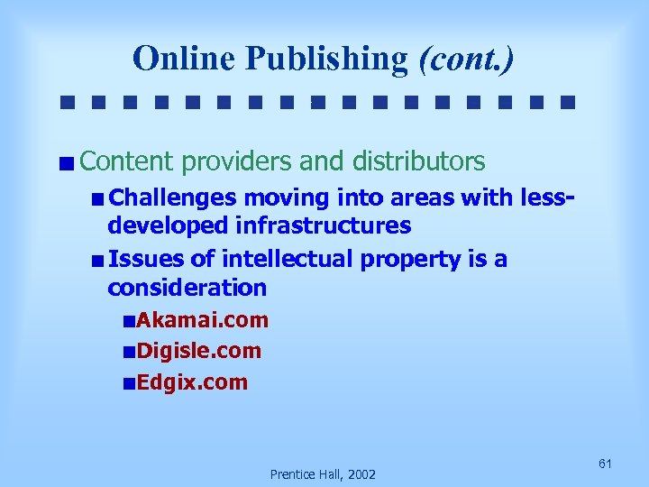 Online Publishing (cont. ) Content providers and distributors Challenges moving into areas with lessdeveloped