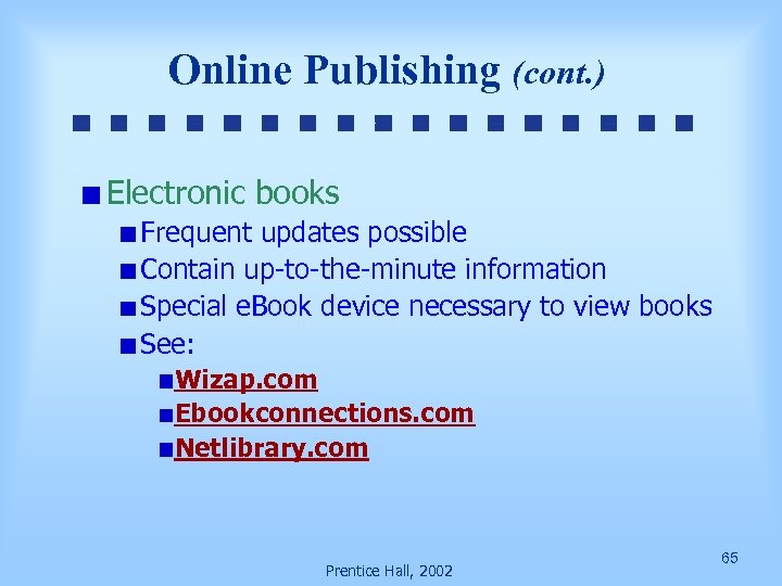 Online Publishing (cont. ) Electronic books Frequent updates possible Contain up-to-the-minute information Special e.