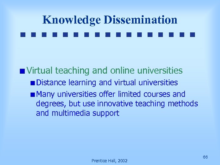 Knowledge Dissemination Virtual teaching and online universities Distance learning and virtual universities Many universities