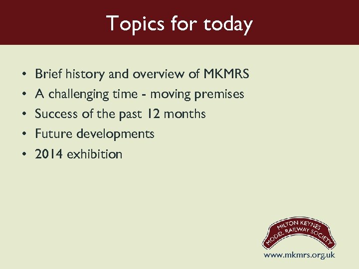 Topics for today • • • Brief history and overview of MKMRS A challenging