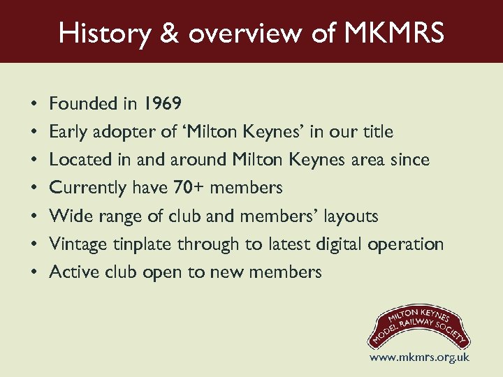 History & overview of MKMRS • • Founded in 1969 Early adopter of ‘Milton