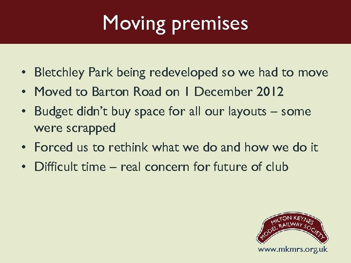 Moving premises • Bletchley Park being redeveloped so we had to move • Moved