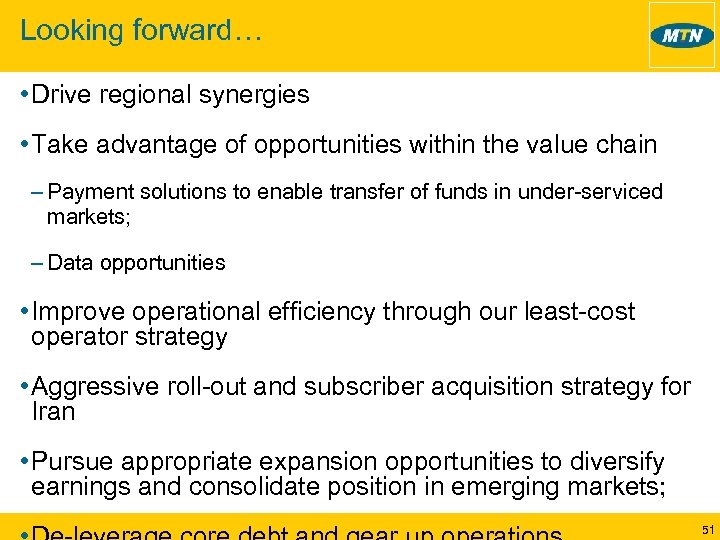 Looking forward… • Drive regional synergies • Take advantage of opportunities within the value