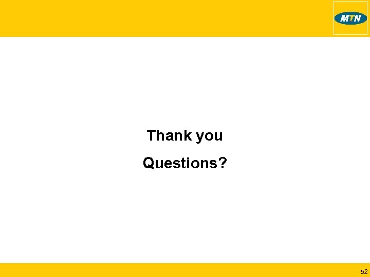 Thank you Questions? 52 