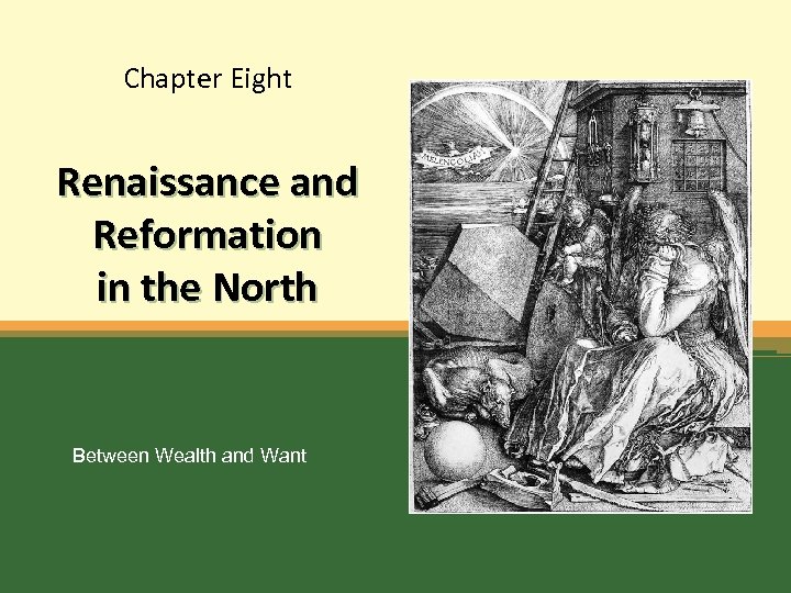 Chapter Eight Renaissance and Reformation in the North Between Wealth and Want 