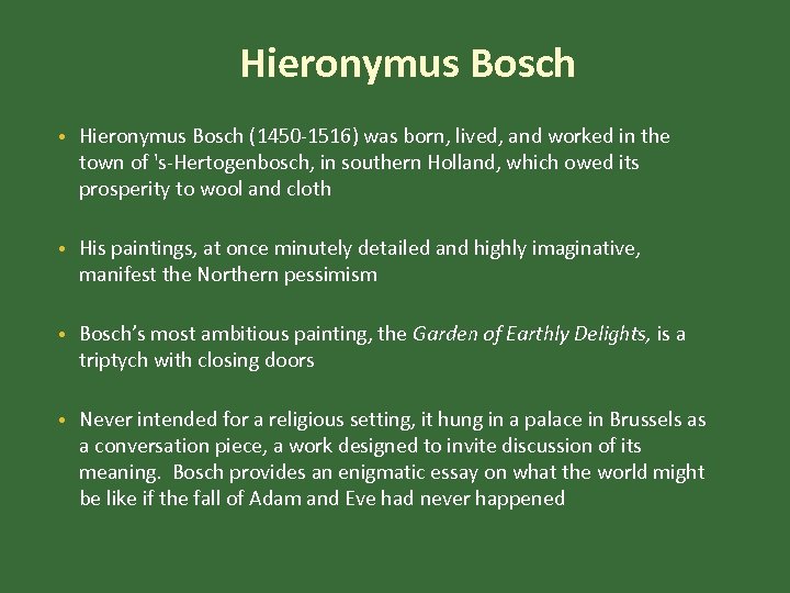 Hieronymus Bosch • Hieronymus Bosch (1450 -1516) was born, lived, and worked in the