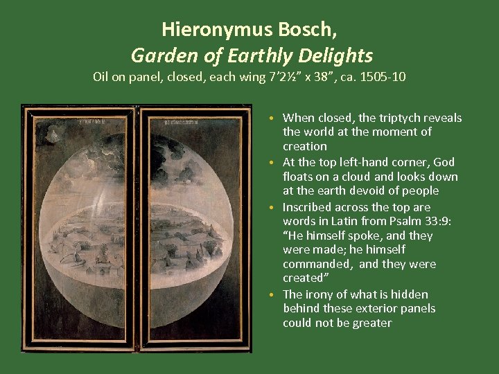 Hieronymus Bosch, Garden of Earthly Delights Oil on panel, closed, each wing 7’ 2½”