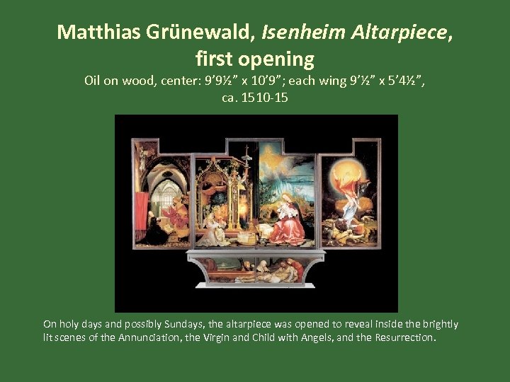 Matthias Grünewald, Isenheim Altarpiece, first opening Oil on wood, center: 9’ 9½” x 10’