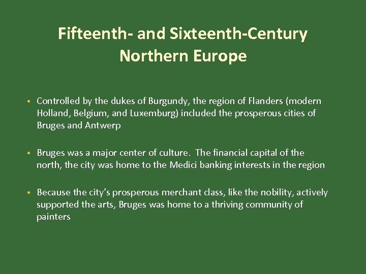 Fifteenth- and Sixteenth-Century Northern Europe • Controlled by the dukes of Burgundy, the region