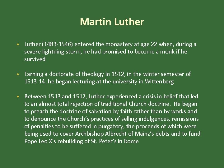Martin Luther • Luther (1483 -1546) entered the monastery at age 22 when, during