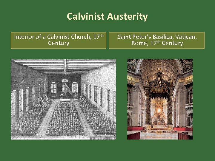 Calvinist Austerity Interior of a Calvinist Church, 17 th Century Saint Peter’s Basilica, Vatican,
