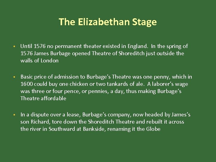The Elizabethan Stage • Until 1576 no permanent theater existed in England. In the