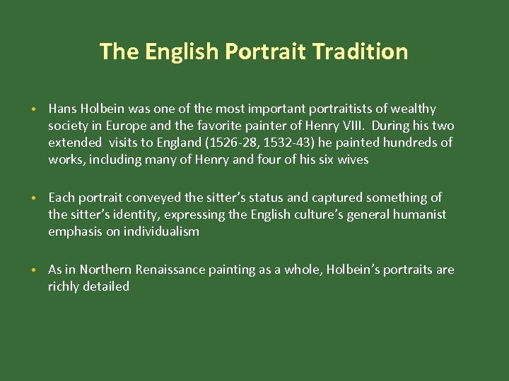 The English Portrait Tradition • Hans Holbein was one of the most important portraitists
