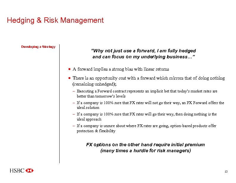 Hedging & Risk Management Developing a Strategy “Why not just use a forward, I