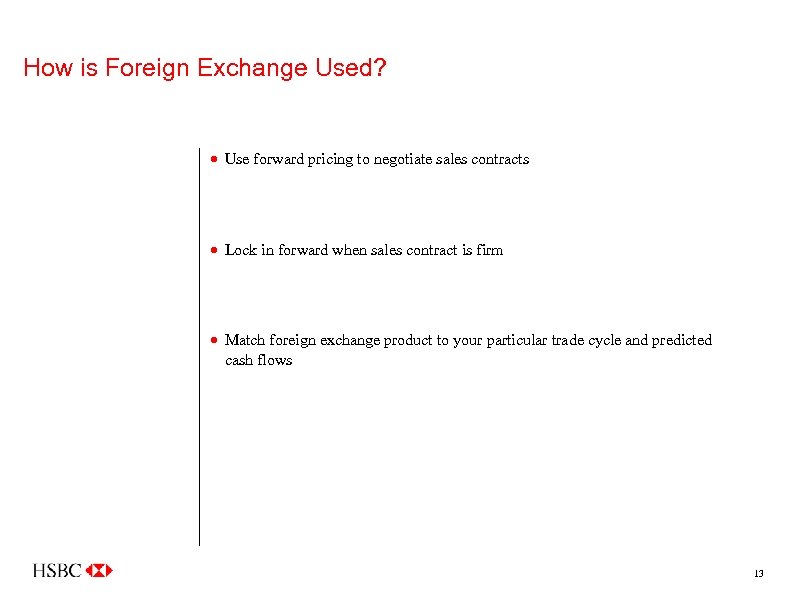 How is Foreign Exchange Used? · Use forward pricing to negotiate sales contracts ·