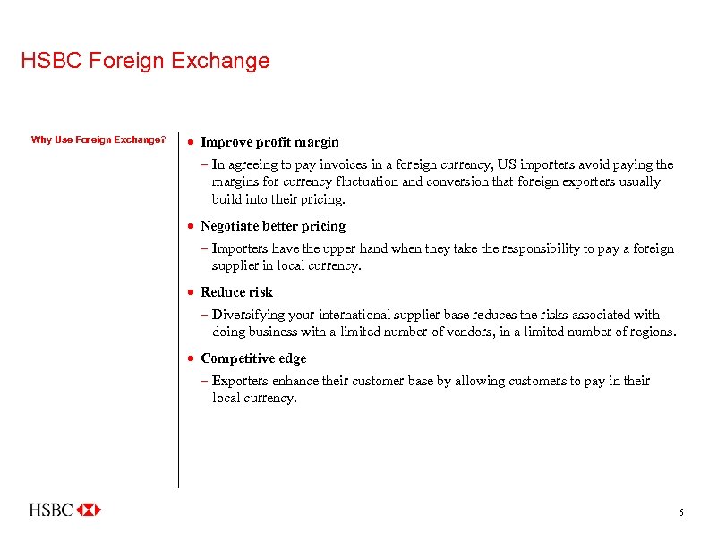 HSBC Foreign Exchange Why Use Foreign Exchange? · Improve profit margin – In agreeing