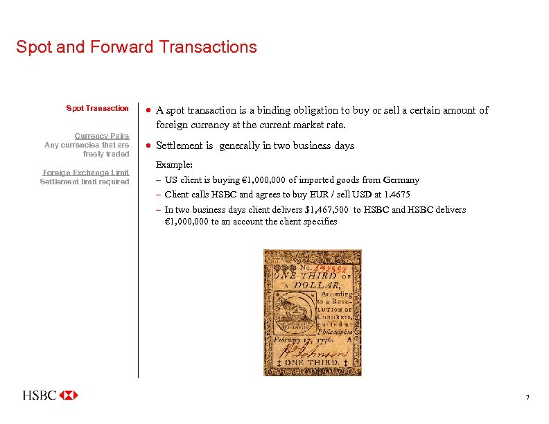 Spot and Forward Transactions Spot Transaction Currency Pairs Any currencies that are freely traded