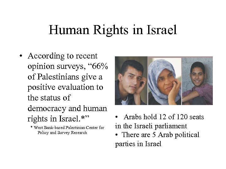 Human Rights in Israel • According to recent opinion surveys, “ 66% of Palestinians