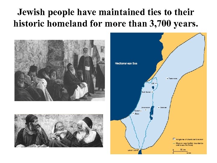 Jewish people have maintained ties to their historic homeland for more than 3, 700