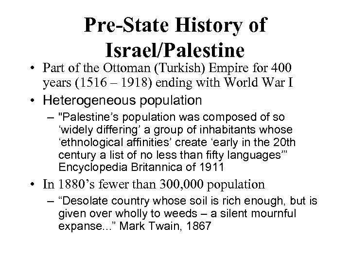 Pre-State History of Israel/Palestine • Part of the Ottoman (Turkish) Empire for 400 years