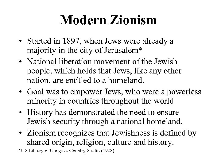 Modern Zionism • Started in 1897, when Jews were already a majority in the