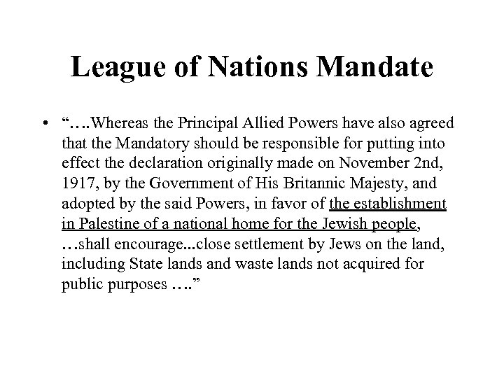 League of Nations Mandate • “…. Whereas the Principal Allied Powers have also agreed