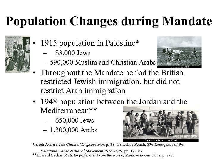 Population Changes during Mandate • 1915 population in Palestine* – 83, 000 Jews –