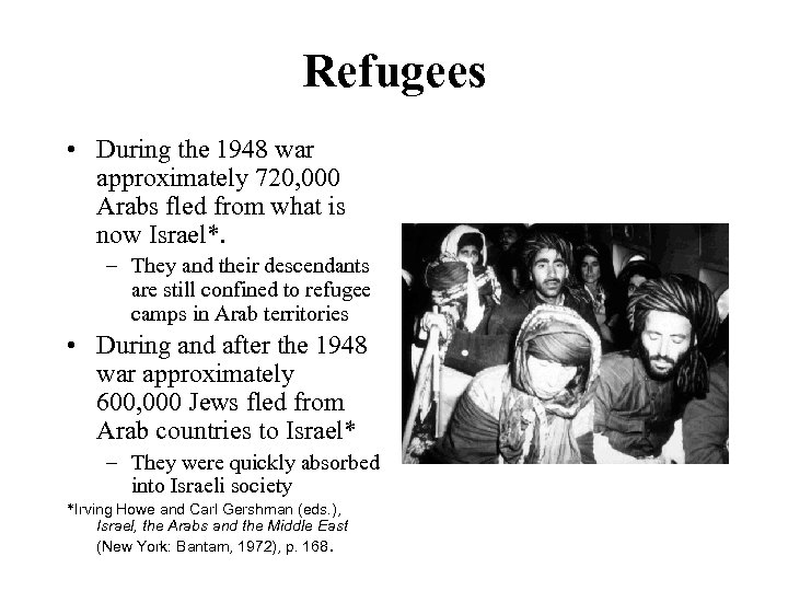 Refugees • During the 1948 war approximately 720, 000 Arabs fled from what is