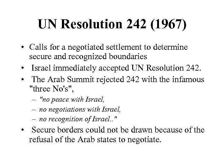 UN Resolution 242 (1967) • Calls for a negotiated settlement to determine secure and