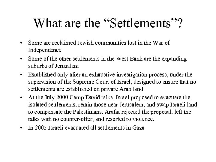 What are the “Settlements”? • Some are reclaimed Jewish communities lost in the War