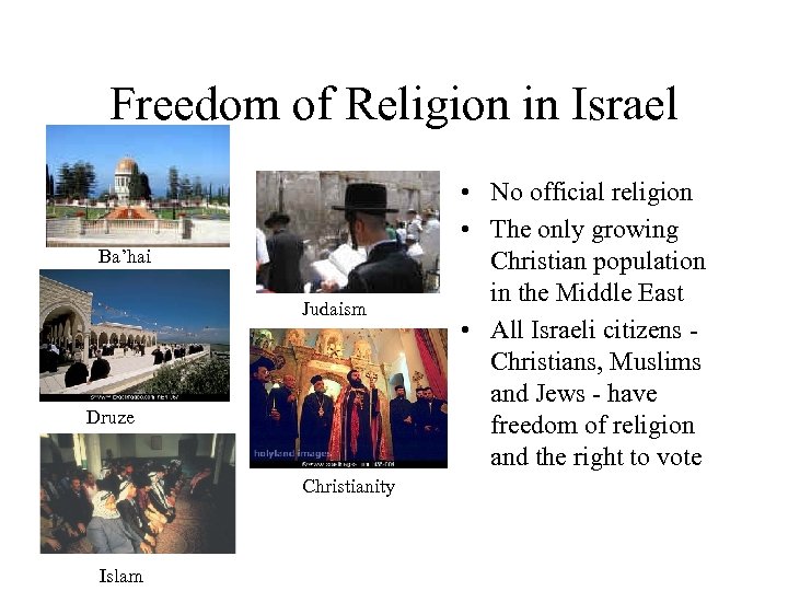 Freedom of Religion in Israel Ba’hai Judaism Druze Christianity Islam • No official religion