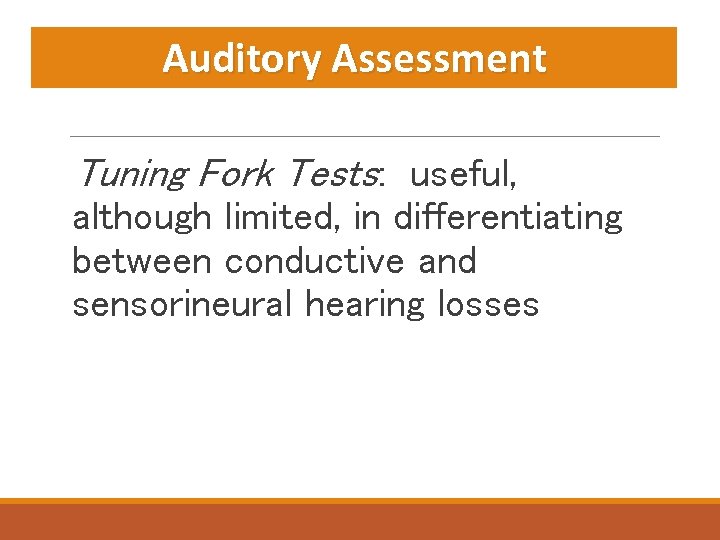 Auditory Assessment Tuning Fork Tests: useful, although limited, in differentiating between conductive and sensorineural