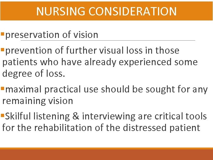 NURSING CONSIDERATION §preservation of vision §prevention of further visual loss in those patients who
