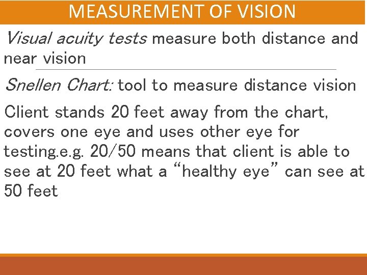 MEASUREMENT OF VISION Visual acuity tests measure both distance and near vision Snellen Chart: