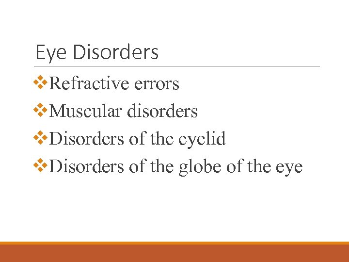 Eye Disorders v. Refractive errors v. Muscular disorders v. Disorders of the eyelid v.