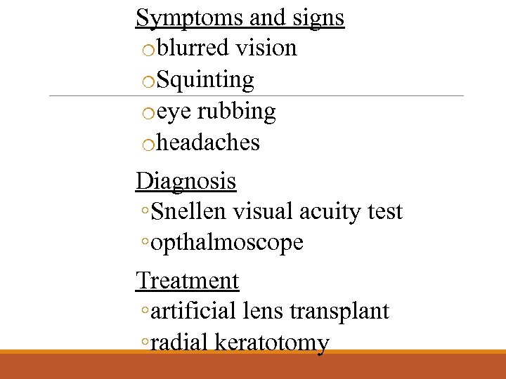 Symptoms and signs oblurred vision o. Squinting oeye rubbing oheadaches Diagnosis ◦ Snellen visual