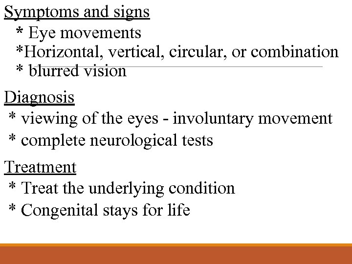 Symptoms and signs * Eye movements *Horizontal, vertical, circular, or combination * blurred vision