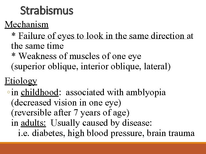 Strabismus Mechanism * Failure of eyes to look in the same direction at the