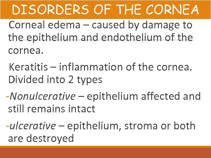 DISORDERS OF THE CORNEA Corneal edema – caused by damage to the epithelium and