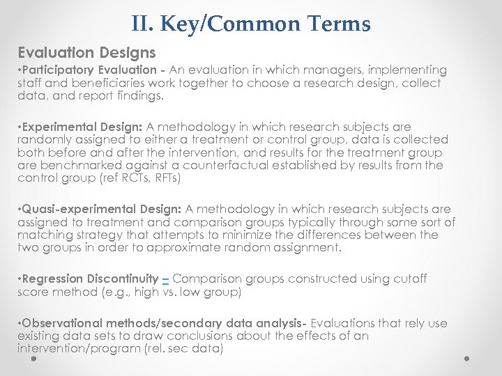 II. Key/Common Terms Evaluation Designs • Participatory Evaluation - An evaluation in which managers,