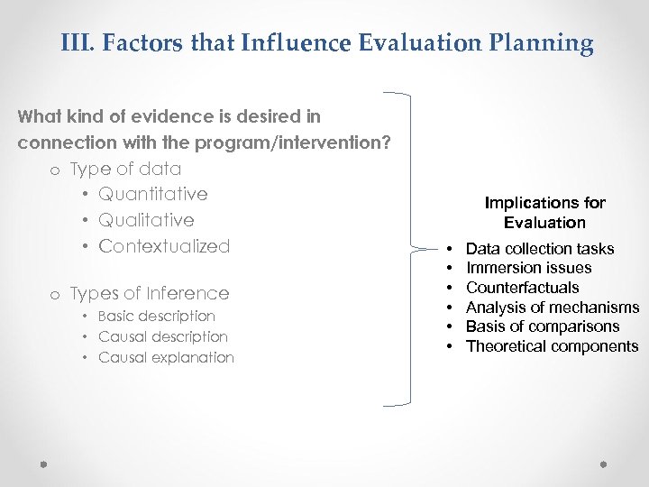 III. Factors that Influence Evaluation Planning What kind of evidence is desired in connection