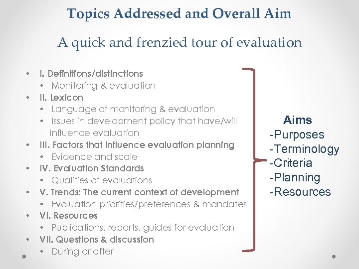 Topics Addressed and Overall Aim A quick and frenzied tour of evaluation • •