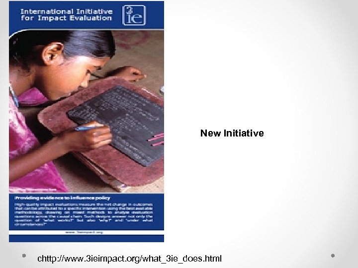 New Initiative chttp: //www. 3 ieimpact. org/what_3 ie_does. html 