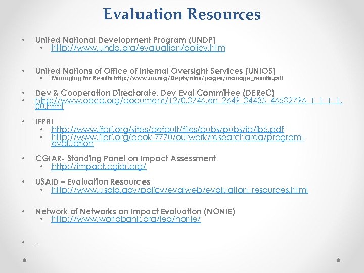 Evaluation Resources • United National Development Program (UNDP) • http: //www. undp. org/evaluation/policy. htm