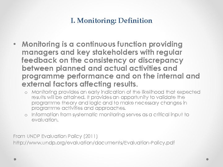 I. Monitoring: Definition • Monitoring is a continuous function providing managers and key stakeholders