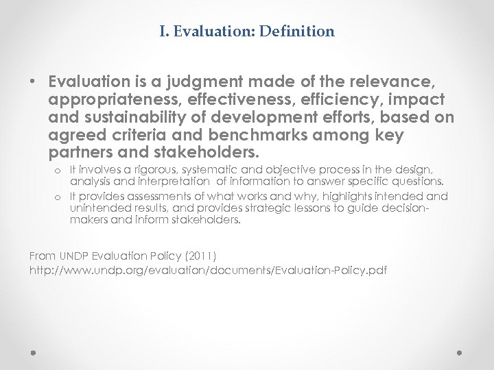 I. Evaluation: Definition • Evaluation is a judgment made of the relevance, appropriateness, effectiveness,