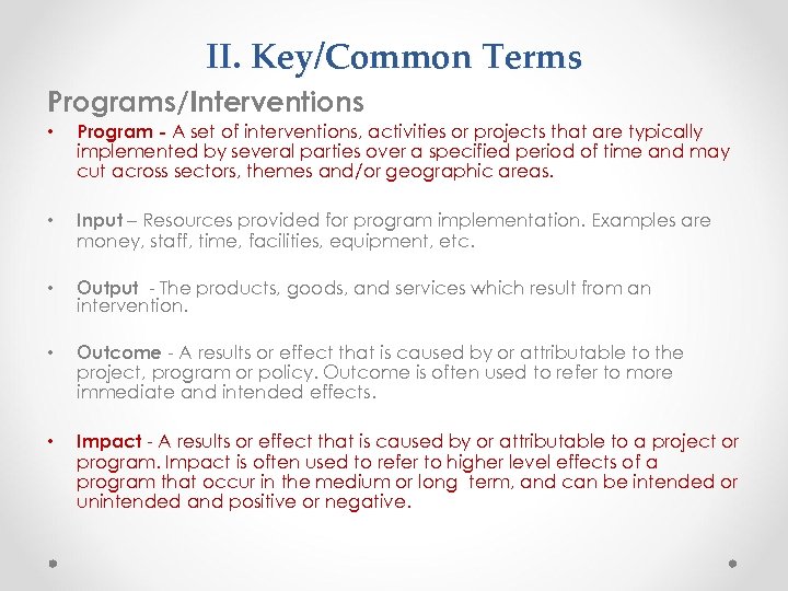 II. Key/Common Terms Programs/Interventions • Program - A set of interventions, activities or projects